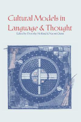 Cultural Models in Language and Thought by Dorothy Holland, Naomi Quinn