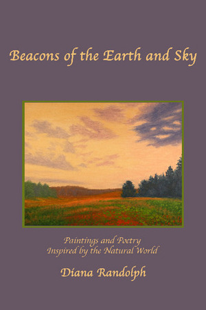 Beacons of the Earth and Sky by Diana Randolph