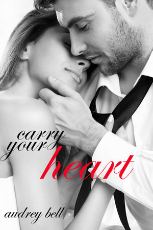 Carry Your Heart by Audrey Bell