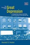 The Economics of the Great Depression: A Twenty-first Century Look Back at the Economics of the Interwar Era by Randall E. Parker