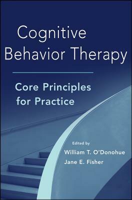 Cognitive Behavior Therapy: Core Principles for Practice by 