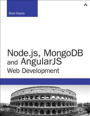 Node.js, MongoDB, and AngularJS Web Development by Brad Dayley