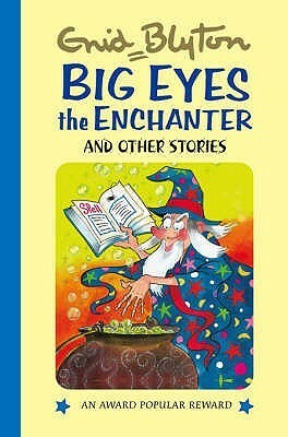 Big Eyes The Enchanter And Other Stories by Enid Blyton