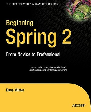 Beginning Spring 2: From Novice to Professional by Dave Minter