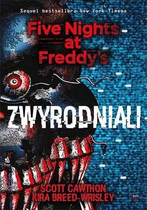 Zwyrodniali by Kira Breed-Wrisley, Scott Cawthon