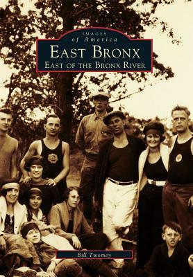 East Bronx: East of the Bronx River by Bill Twomey