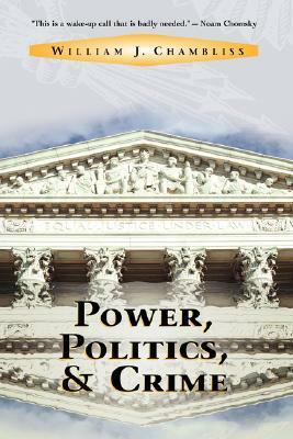 Power, Politics and Crime by William J. Chambliss