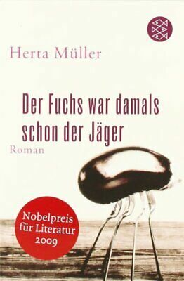Der Fuchs war damals schon der Jäger by Herta Müller