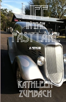 Life in the Fast Lane by Kathleen Zumbach