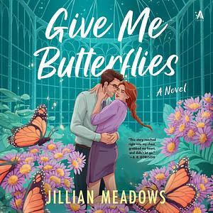 Give Me Butterflies by Jillian Meadows