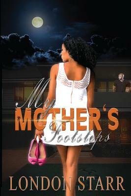 My Mother's Footsteps by London Starr