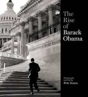 The Rise of Barack Obama by Pete Souza