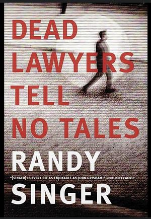 Dead Lawyers Tell No Tales by Randy Singer