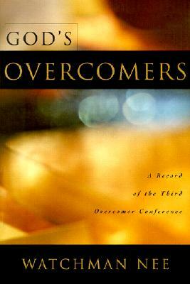 God's Overcomers: A Record of the Third Overcomer Conference by Watchman Nee