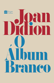 O Álbum Branco by Joan Didion