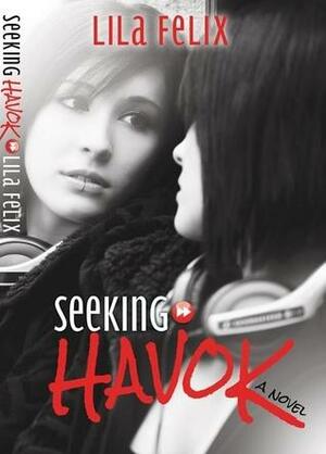 Seeking Havok by Lila Felix