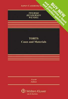 Torts: Cases and Materials by Jr. James Henderson, W. Bradley Wendel, Aaron D. Twerski