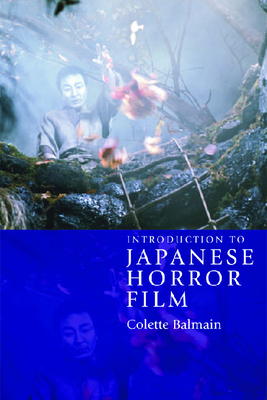 Introduction to Japanese Horror Film by Colette Balmain