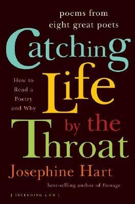 Catching Life by the Throat: Poems from Eight Great Poets [With CD] by Josephine Hart