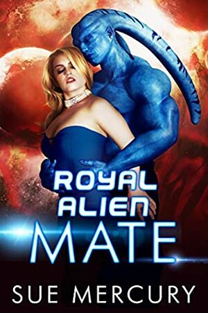Royal Alien Mate by Sue Mercury, Sue Lyndon