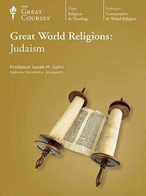 Great World Religions Judaism, 2nd Edition by Isaiah M. Gafni