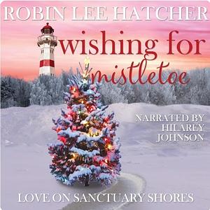 Wishing for Mistletoe by Robin Lee Hatcher