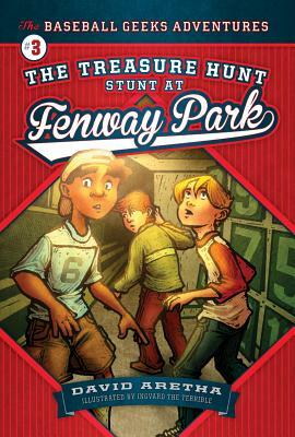 The Treasure Hunt Stunt at Fenway Park: The Baseball Geeks Adventures Book 3 by David Aretha