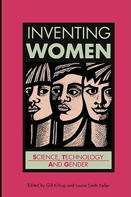 Inventing Women: Science, Technology and Gender by Gill Kirkup