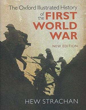 The Oxford Illustrated History of the First World War by Hew Strachan