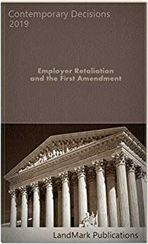 Employer Retaliation and the First Amendment by LandMark Publications