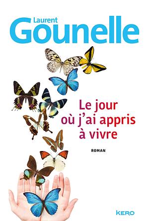 Le jour où j'ai appris à vivre  by Laurent Gounelle