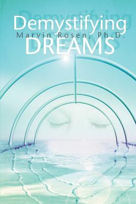 Demystifying Dreams by Marvin Rosenberg