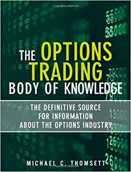 The Options Trading Body of Knowledge: The Definitive Source for Information about the Options Industry by Michael C. Thomsett