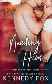 Needing Him by Kennedy Fox