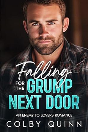 Falling for the Grump Next Door: Love Across the Fence by Colby Quinn