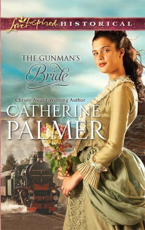 The Gunman's Bride by Catherine Palmer