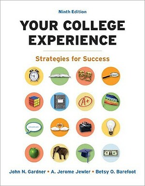 Your College Experience: Strategies for Success by A. Jerome Jewler, John N. Gardner, Betsy O. Barefoot