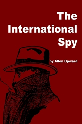 The International Spy by Allen Upward