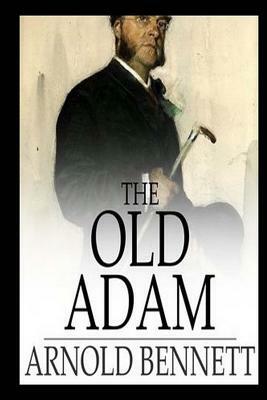 The Old Adam by Arnold Bennett