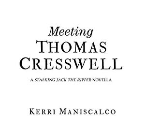 Meeting Thomas Cresswell by Kerri Maniscalco