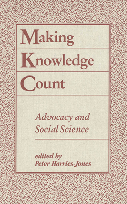 Making Knowledge Count: Advocacy and Social Science by Peter Harries-Jones