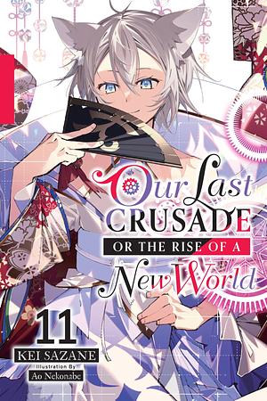 Our Last Crusade Or the Rise of a New World, Vol. 11 by Kei Sazane