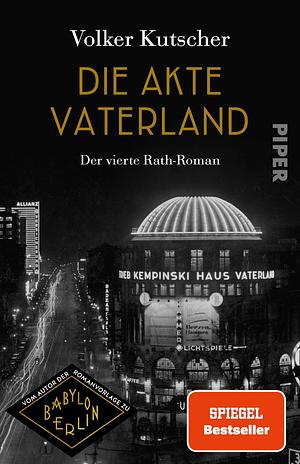 Die Akte Vaterland: der vierte Rath-Roman by Volker Kutscher