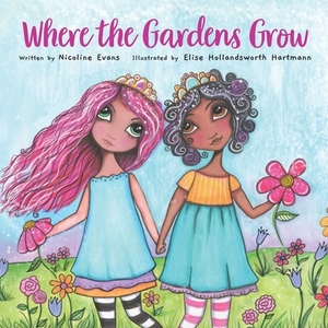 Where the Gardens Grow by Nicoline Evans