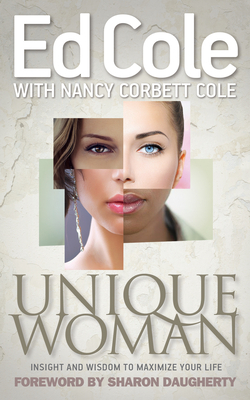 Unique Woman: Insight and Wisdom to Maximize Your Life by Edwin Louis Cole, Nancy Cole