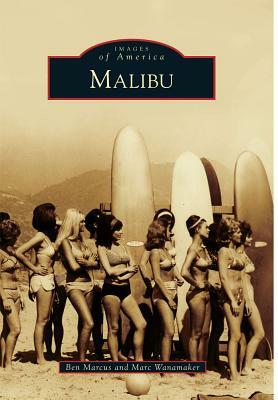 Malibu by Marc Wanamaker, Ben Marcus