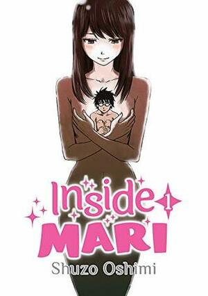 Inside Mari, Vol. 1 by Shuzo Oshimi