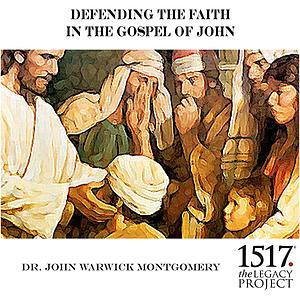 Defending The Faith In The Gospel of John by John Warwick Montgomery