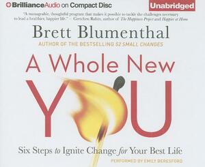 A Whole New You: Six Steps to Ignite Change for Your Best Life by Brett Blumenthal