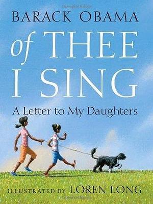 Of Thee I Sing: a letter to my daughters by Barack Obama, Loren Long